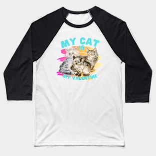 My cat is my valentine Baseball T-Shirt